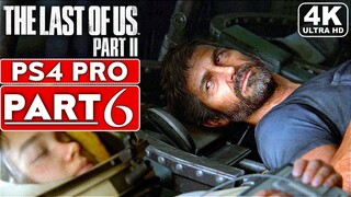 THE LAST OF US 2 Gameplay Walkthrough Part 6 [4K PS4 PRO] - No Commentary (FULL GAME)