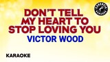 Don't Tell My Heart To Stop Loving You (Karaoke) - Victor Wood