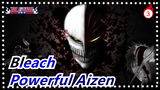 [Bleach] Aizen Is Handsome And Powerful, This Is Power_3