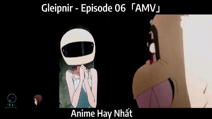Gleipnir - Episode 06「AMV」Hay Nhất