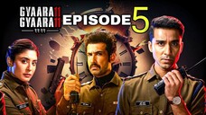 Gyaarah Gyaarah Episode 5 | Gyaarah Gyaarah 2024 | Tv Web Series | Kritika Kamra And Raghav Juyal