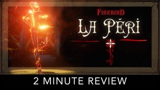 Firebird La Peri- 2 Minute Review