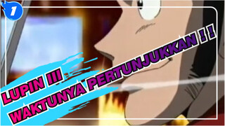 [MAD Lupin III] WAKTUNYA PERTUNJUKKAN!!_1