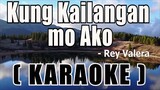 Kung Kailangan Mo Ako ( KARAOKE ) - Rey Valera