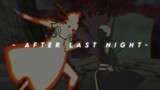AFTER LAST NIGHT | Mix Flow [AMV/EDIT]
