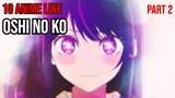 Top 10 Anime like Oshi no Ko - Part 2