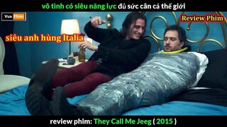 Vô tình có Siêu Năng Lực đủ sức Nhấc bổng Trái Đất - Review phim They Call Me Jeeg