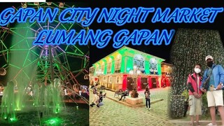 GAPAN CITY NIGHT MARKET / LUMANG GAPAN / NUEVA ECIJA KAY GANDA / PAILAW SA GAPAN / GAPAN CITY PLAZA