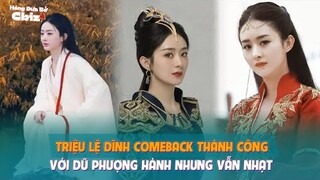 Triệu Lệ Dĩnh comeback thành công với Dữ Phượng Hành nhưng vẫn nhạt