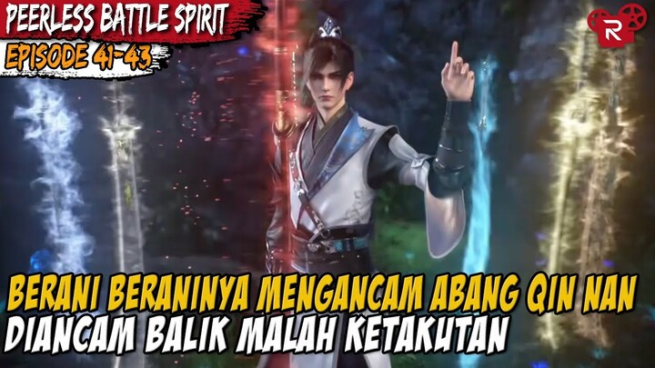 QIN NAN BERSAMA PARA JENIUS LAINYA PERGI KE ALAM RAHASIA - Peerless Battle Spirit Episode 41-43