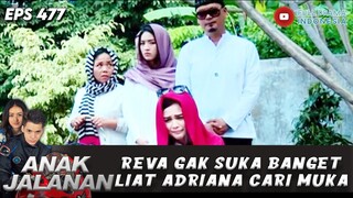 REVA GAK SUKA BANGET LIAT ADRIANA CARI MUKA - ANAK JALANAN