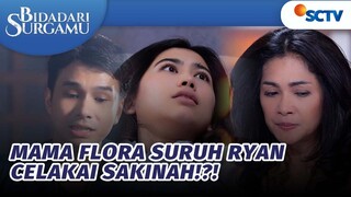 Flora dan Mamanya Beraksi! Suruh Ryan Cari Posisi Sakinah | Bidadari Surgamu - Episode 383