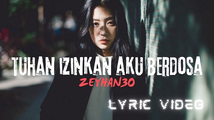 TUHAN IZINKAN AKU BERDOSA - zeyhan30 ( Official Lyric Video ) #music #viral #tuhanizinkanakunerdosa