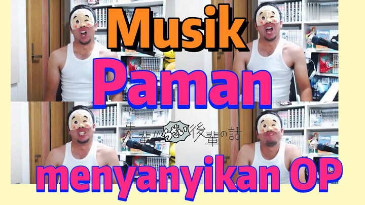 [My Senpai is Annoying] Musik | Paman menyanyikan OP