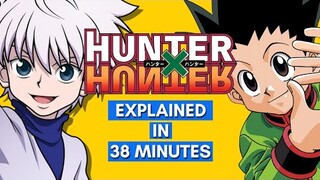 Hunter x Hunter Explained in 38 Minutes