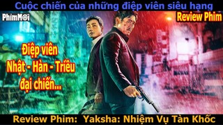 [Review Phim] Nhiệm Vụ Tàn Khốc | Điệp Viên 3 Nước Nhật - Hàn - Triều Chơi Khô Máu