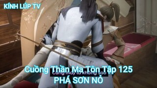 Cuồng Thần Ma Tôn Tập 125-PHÁ SƠN NỎ