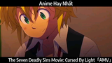 The Seven Deadly Sins Movie: Cursed By Light「AMV」Hay Nhất
