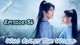 Who Rules The World Ep 36 (English Sub) 2022