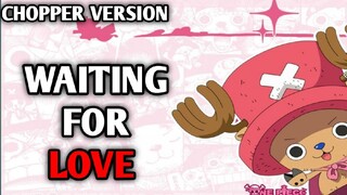 CUTE CHOPPER [AMV]-WAITING FOR LOVE