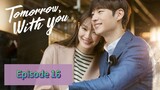 TOMORR⌚W WITH YOU Episode 16 Finale Tagalog Dubbed