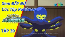 POKEMON JOURNEYS |Tập 39 : Satoshi VS Saito! Vượt qua khoá bạch tuột | tvBlue KIDS | Lồng Tiếng Việt