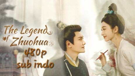 The Legend Of Zhuohua 2023 END eps 40 sub indo