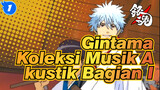 Gintama|【OST】Koleksi Musik Akustik （Bagian I）_S1