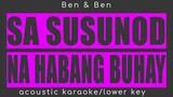 SA SUSUNOD NA HABANG BUHAY-ben&ben(acoustic karaoke/lower key)