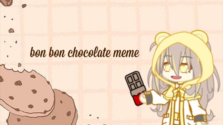 bon bon chocolate meme || gacha club