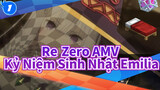 [Re:Zero AMV] Kỷ Niệm Sinh Nhật Emilia_1
