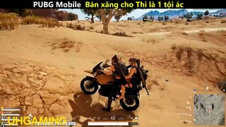 PUBG mobile Bán xăng cho Thi là 1 tội ác_phần 4