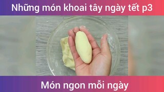 Những món khoai tây ngày tết p3