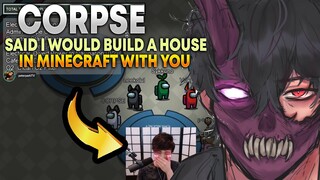 CORPSE SAID I WOULD BUILD A HOUSE IN MINECRAFT WITH SYKKUNO