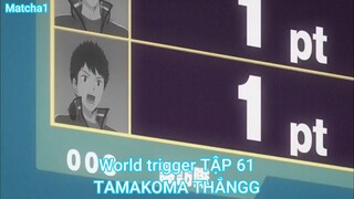 World trigger TẬP 61-TAMAKOMA THẮNGG