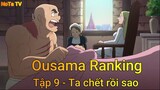 Ousama Ranking Tập 9 - Ta chết rồi sao
