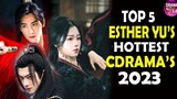 💥Top 5 Esther Yu's Most ADDICTIVE Chinese Drama for 2023 ll My Journey To You 💥