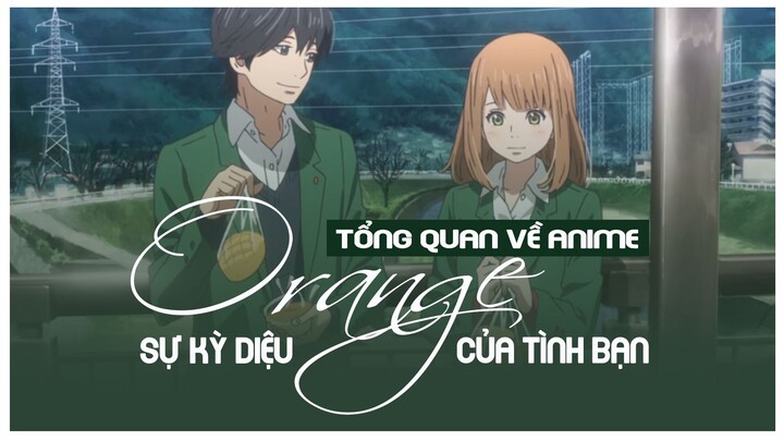 Tổng Quan Về Anime Orange | Sự Kỳ Diệu Của Tình Bạn