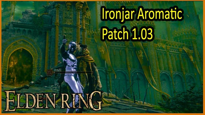 Ironjar Aromatic - Patch 1.02 Vs Patch 1.03 - Elden Ring - Update