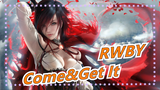 [RWBY] Fight&Rhythm - Come&Get It