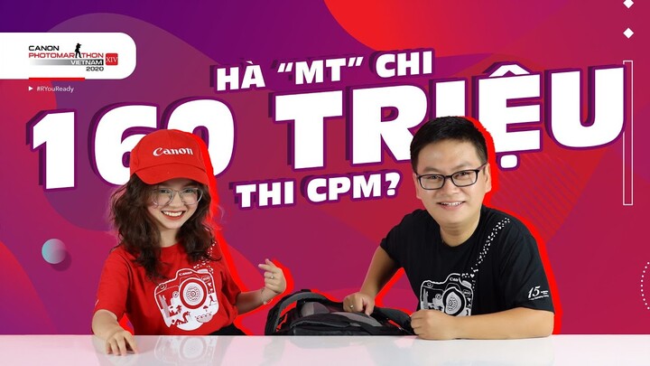 CANON PHOTOMARATHON XIV 2020 - Hà "Mã Tấu" chi 160 triệu mua máy ảnh???