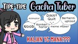 `` Tipe-tipe Gacha Tuber `` Gacha life indonesia~🇮🇩