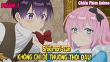 Shikimori san KHÔNG CHỈ DỄ THƯƠNG THÔI ĐÂU PHẦN 1 || Tóm Tắt Anime