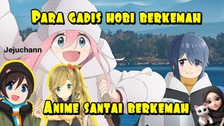 Para gadis yang suka berkemah || Yuru Camp