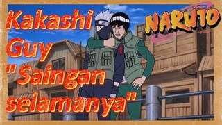 Kakashi Guy "Saingan selamanya"