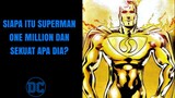 SIAPA ITU SUPERMAN PRIME ONE MILLION DAN SEKUAT APA DIA?