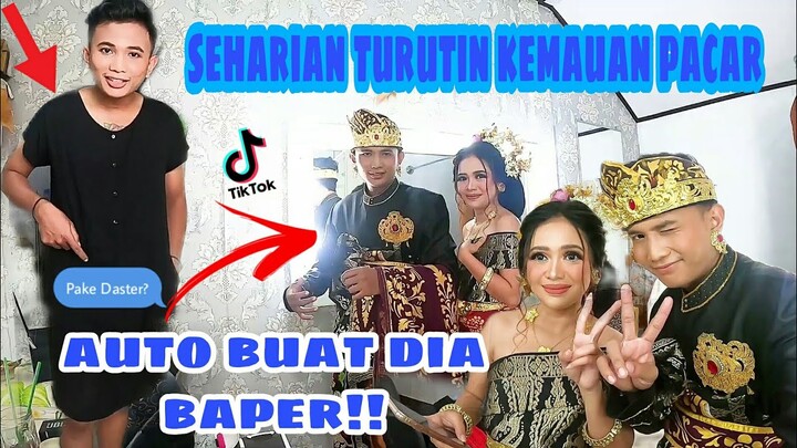 SEHARIAN TURUTIN KEMAUAN PACAR AUTO BUAT DIA BAPER!!
