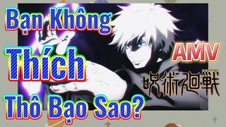 [Chú Thuật Hồi Chiến] AMV | Bạn Không Thích Thô Bạo Sao?