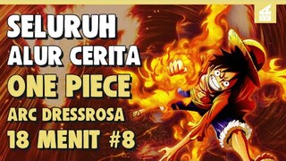 KEMENANGAN PERTAMA!! SELURUH ALUR CERITA ONE PIECE ARC DRESSROSA PART 8 | 19 MENIT