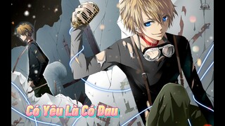 Nightcore - Có Yêu Là Có Đau